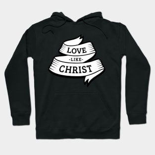 Love like Christ Hoodie